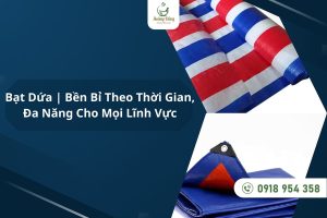 Bạt Dứa | Bền Bỉ Theo Thời Gian, Đa Năng Cho Mọi Lĩnh Vực